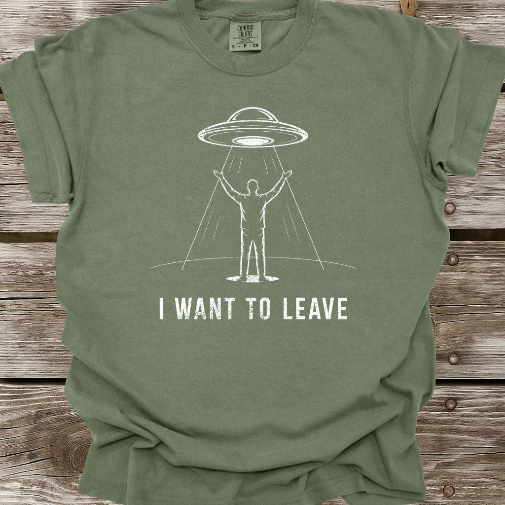 I Want To Leave T-Shirt