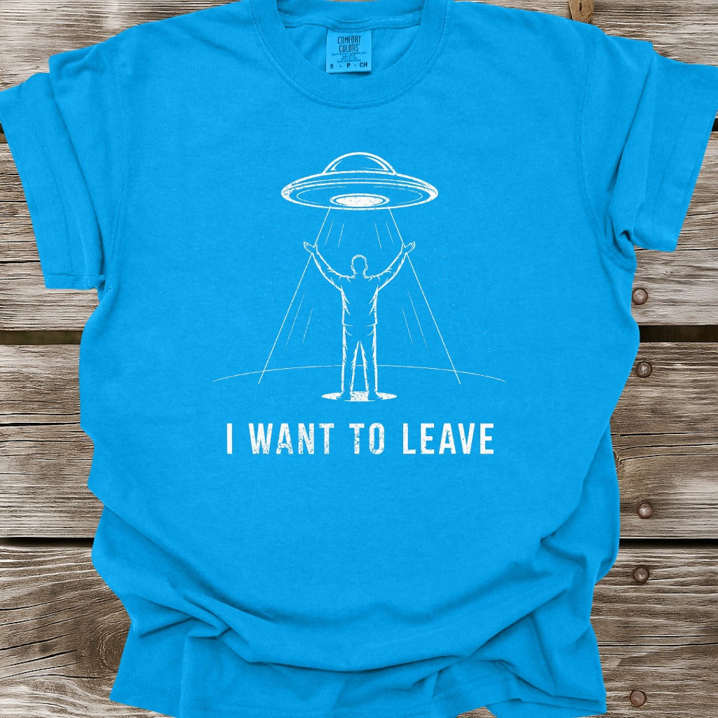 I Want To Leave T-Shirt