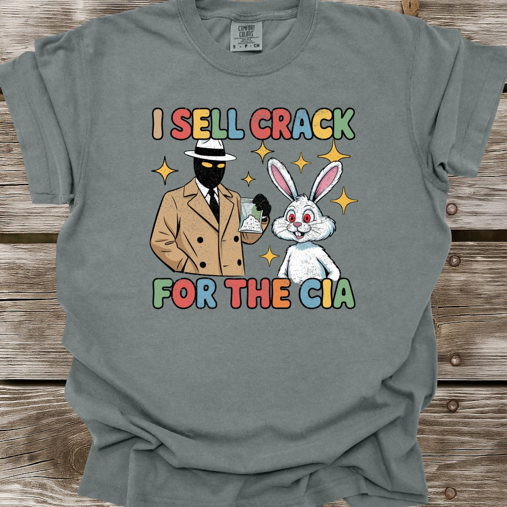 I Sell Crack For The CIA T-Shirt