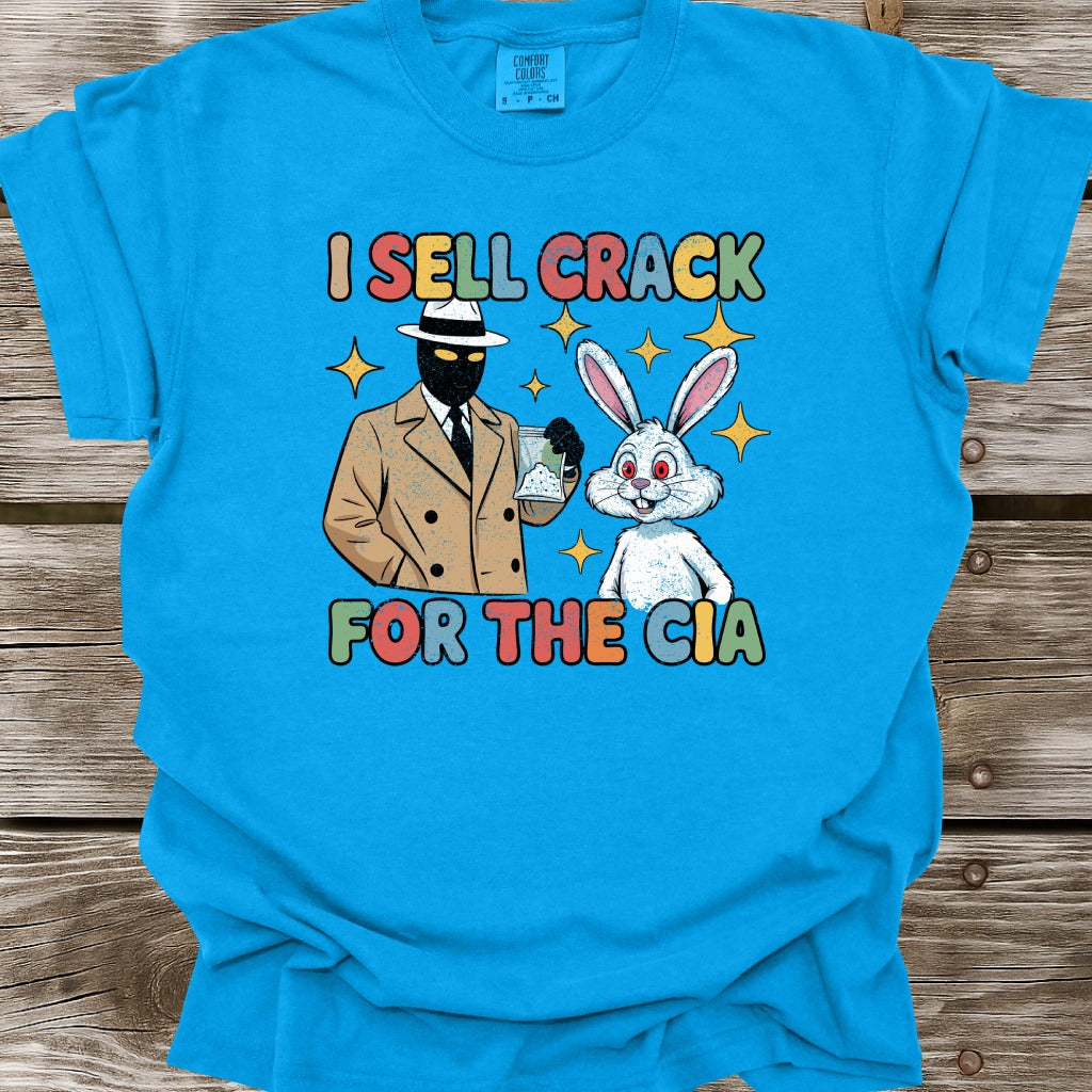 I Sell Crack For The CIA T-Shirt