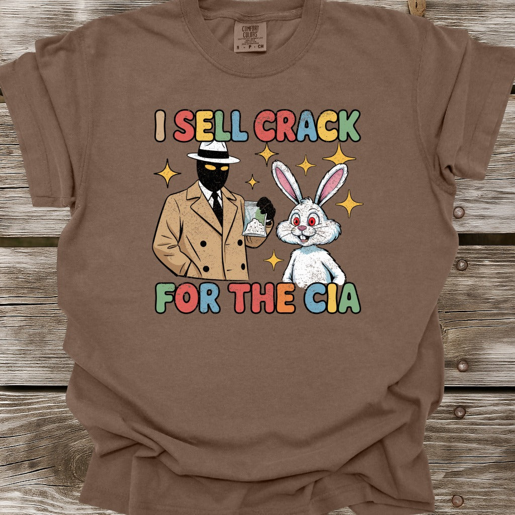 I Sell Crack For The CIA T-Shirt