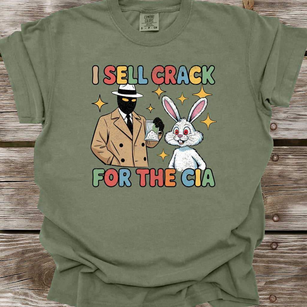 I Sell Crack For The CIA T-Shirt