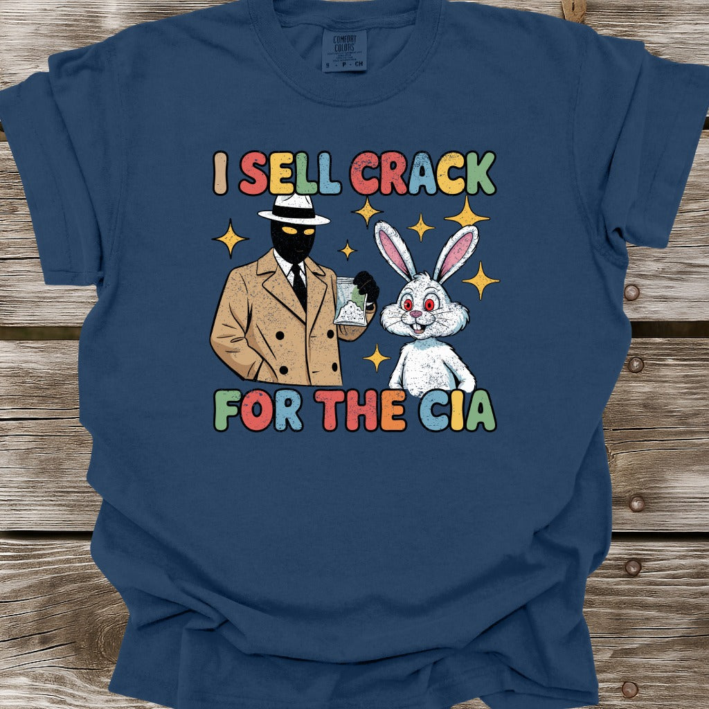 I Sell Crack For The CIA T-Shirt