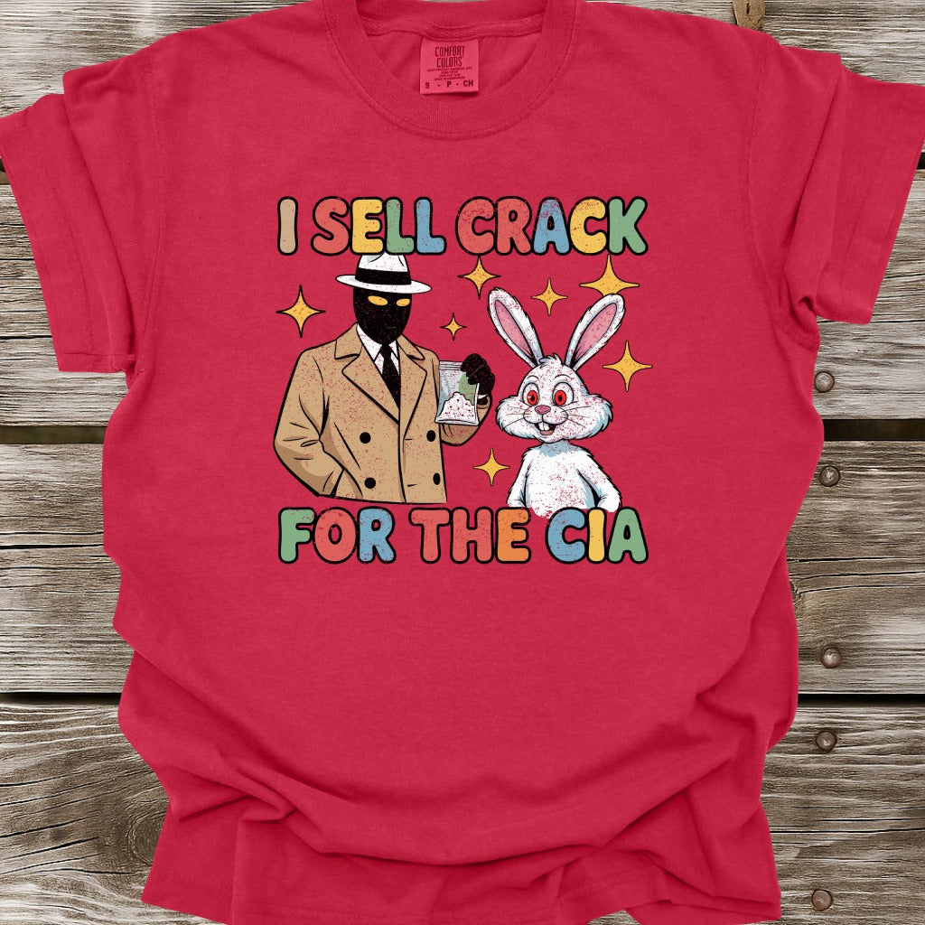 I Sell Crack For The CIA T-Shirt