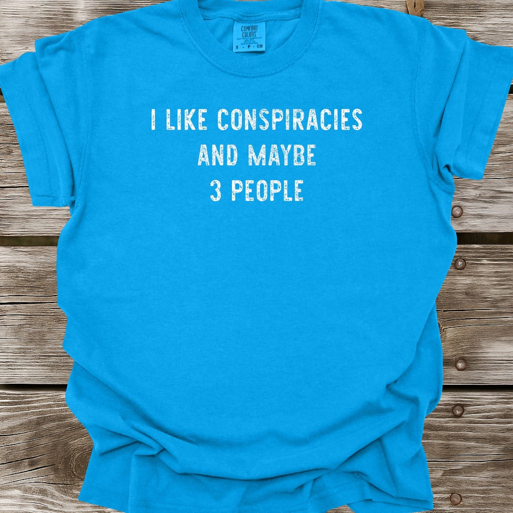 I Like Conspiracies T-Shirt