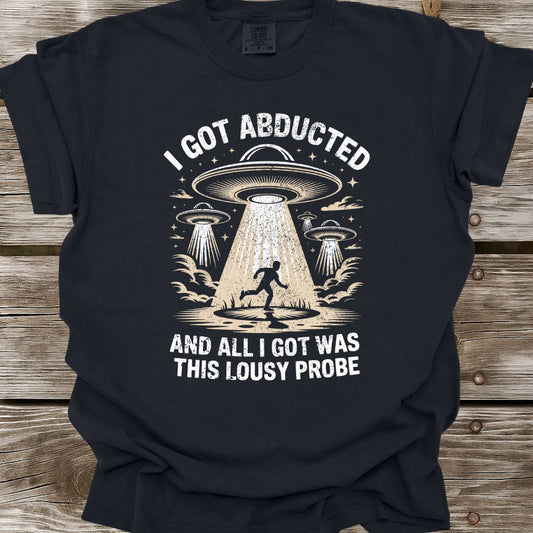 I Got Abducted T-Shirt