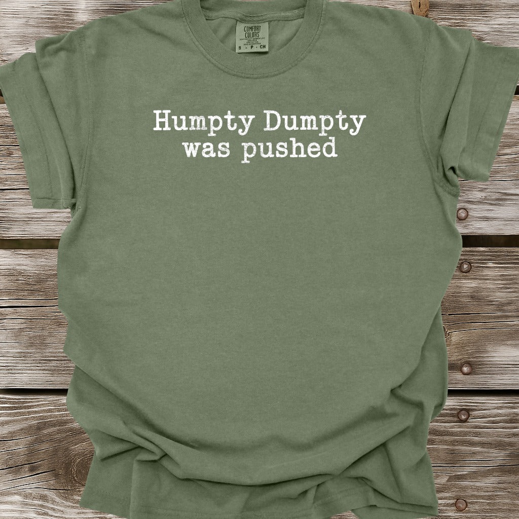 Humpty Dumpty Was Pushed T-Shirt