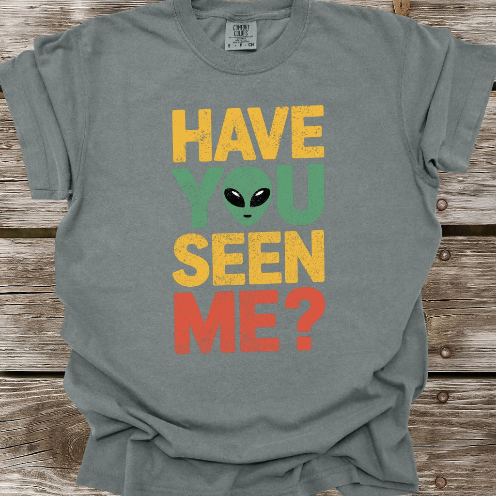 Have You Seen Me T-Shirt
