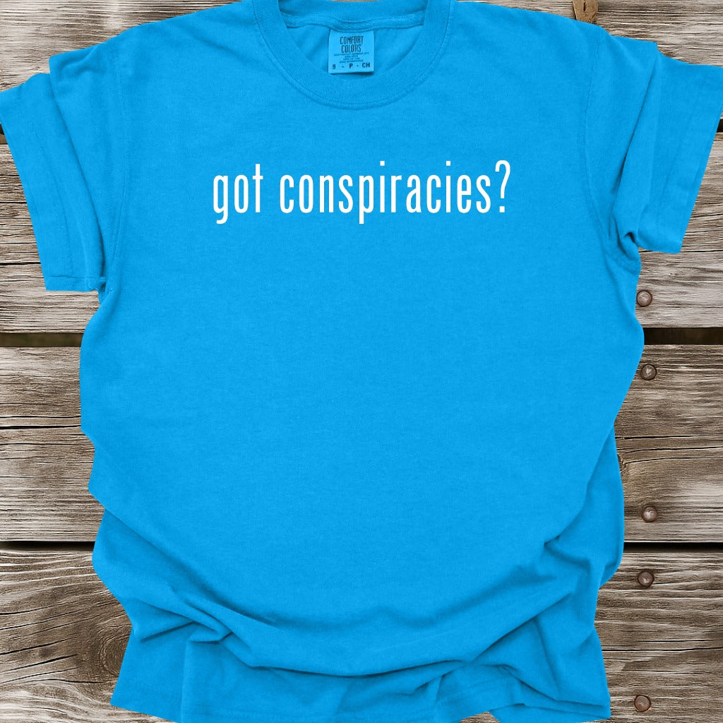 Got Conspiracies T-Shirt