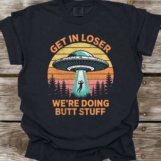 Get In Loser T-Shirt