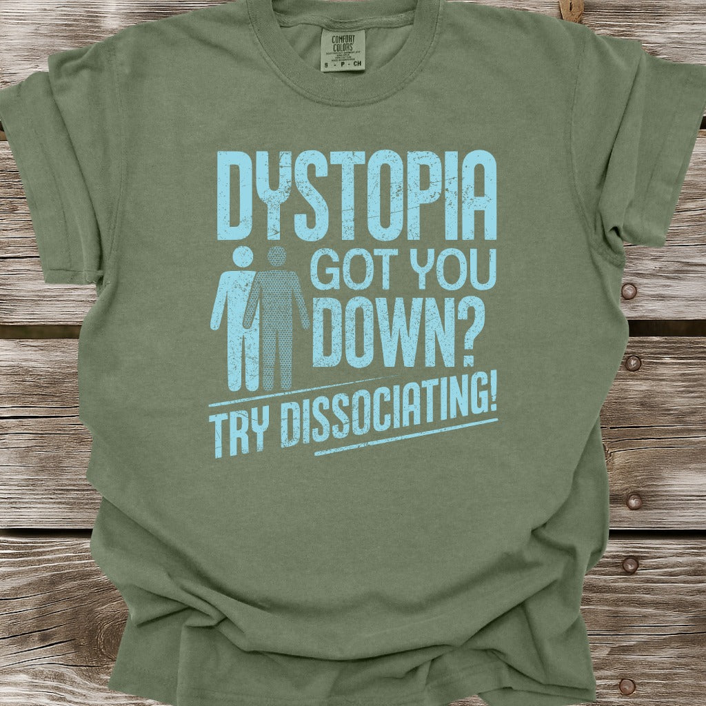 Dystopia Got You Down T-Shirt