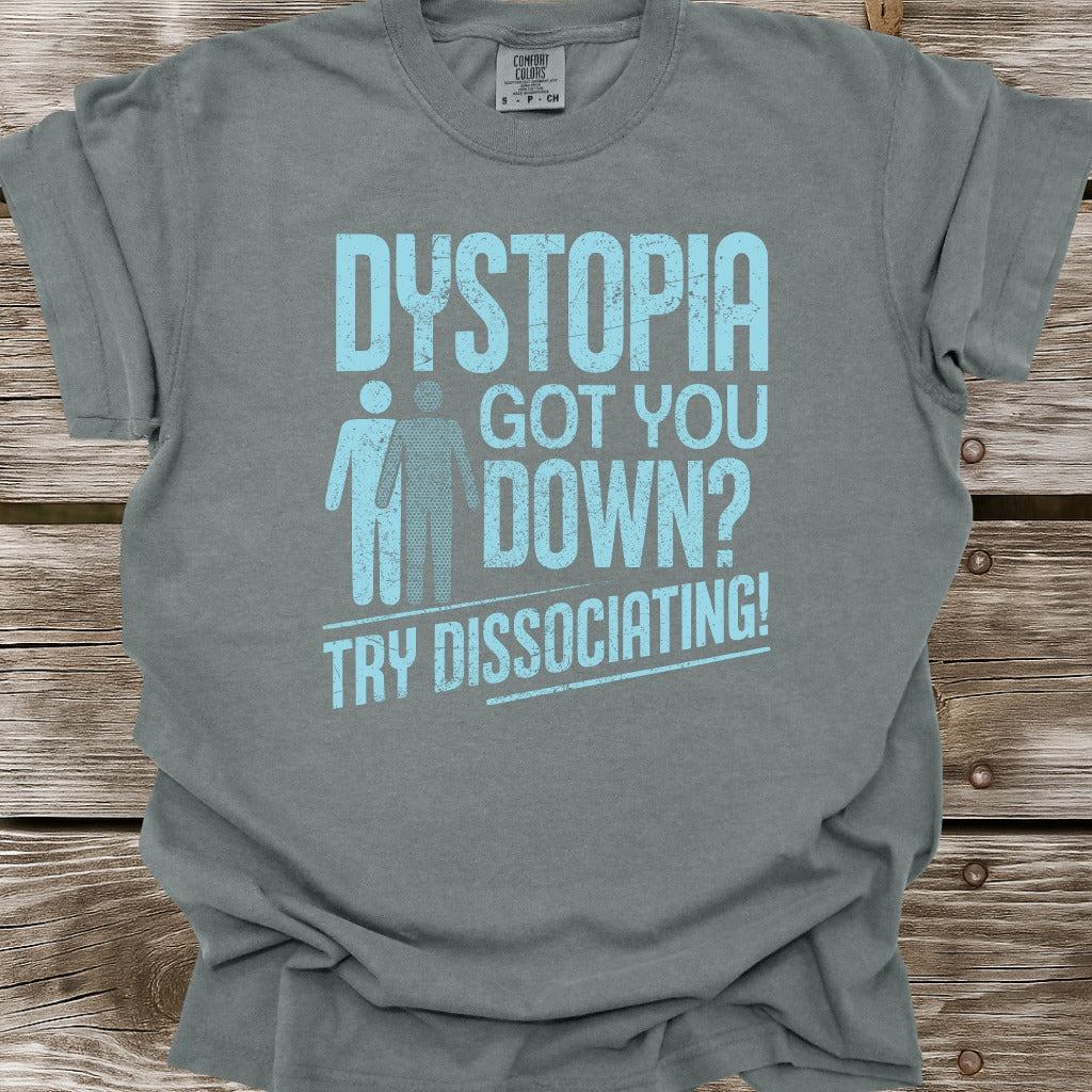 Dystopia Got You Down T-Shirt
