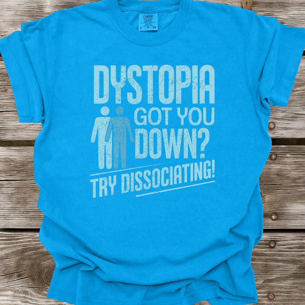 Dystopia Got You Down T-Shirt