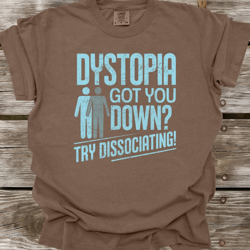 Dystopia Got You Down T-Shirt