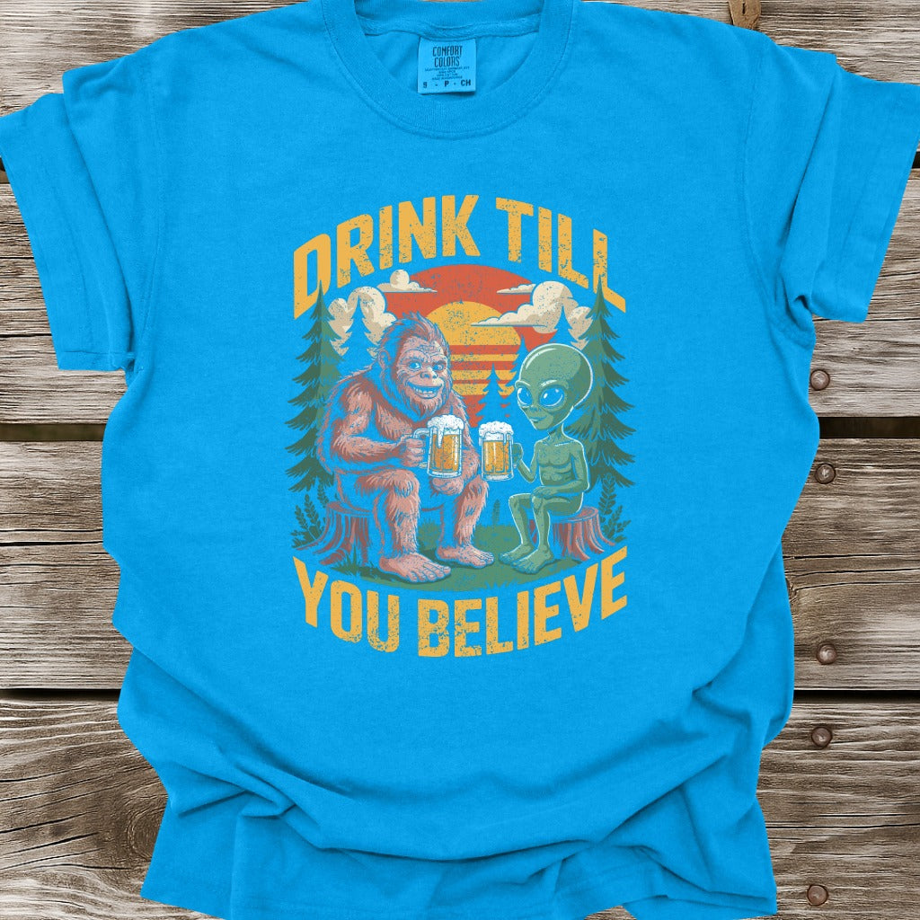 Drink Till You Believe T-Shirt