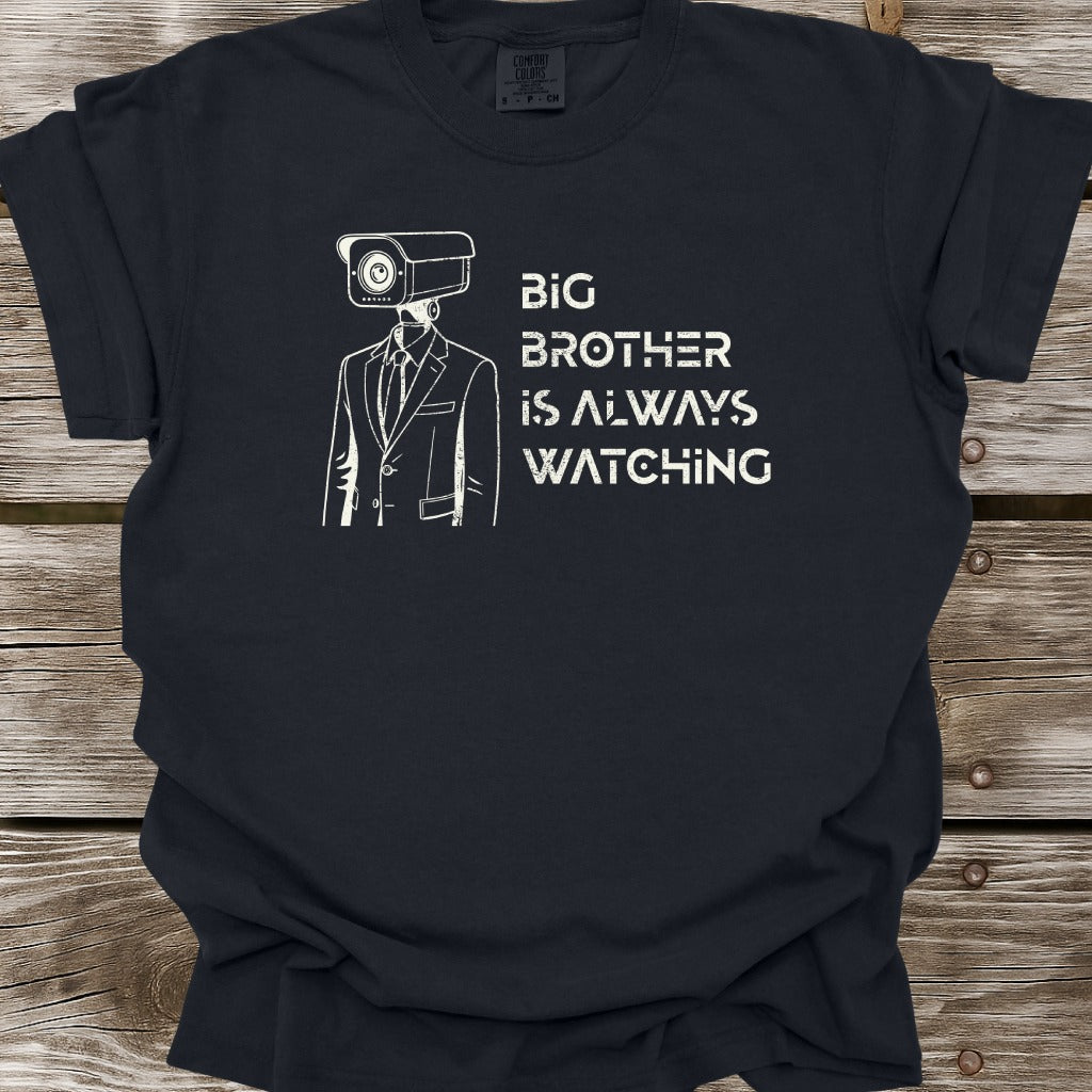 Big Brother Is Always Watching T-Shirt