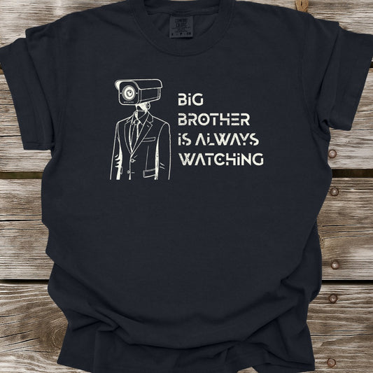 Big Brother Is Always Watching T-Shirt