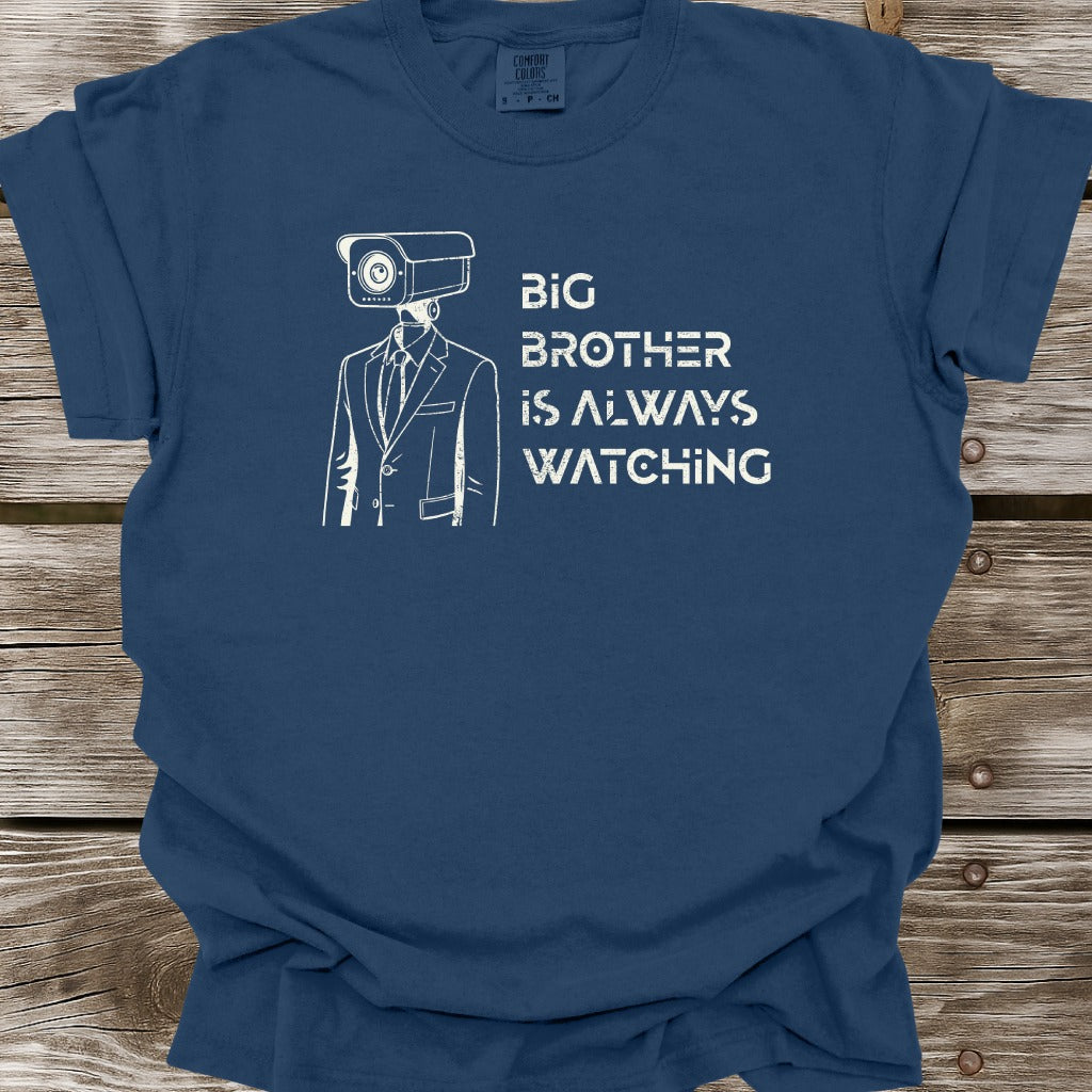 Big Brother Is Always Watching T-Shirt