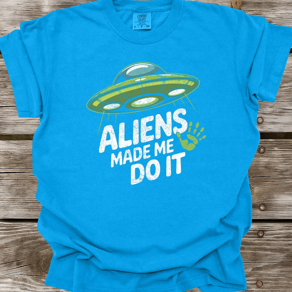 Aliens Made Me Do It T-Shirt