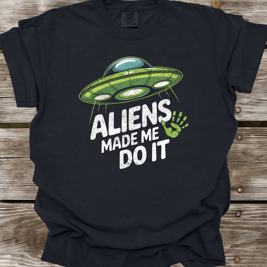 Aliens Made Me Do It T-Shirt
