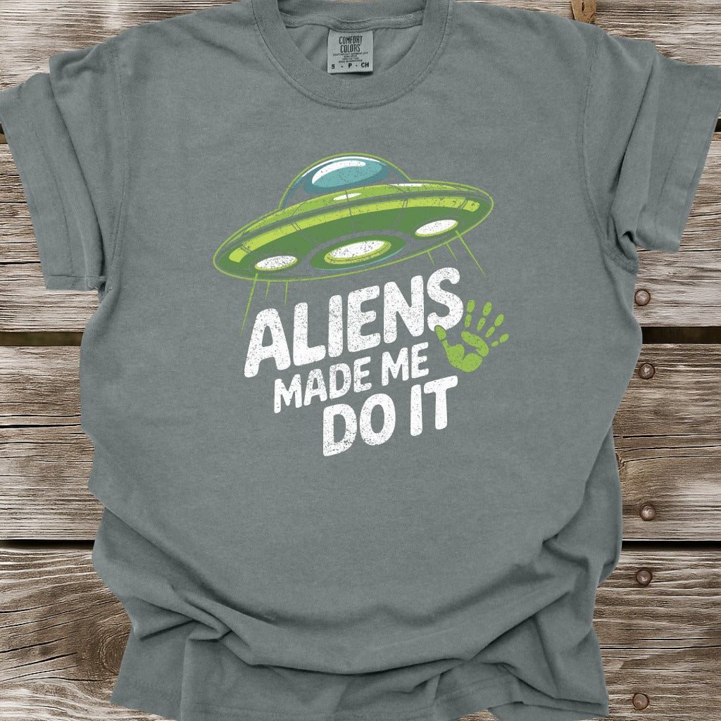 Aliens Made Me Do It T-Shirt