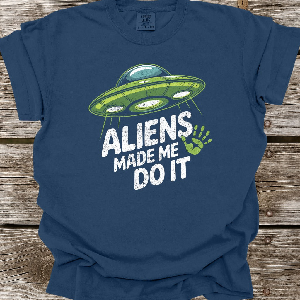Aliens Made Me Do It T-Shirt