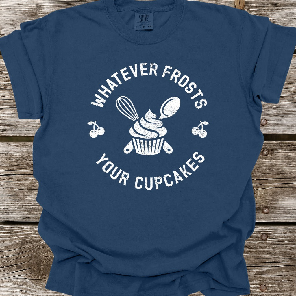 Whatever Frosts Your Cupcakes T-Shirt