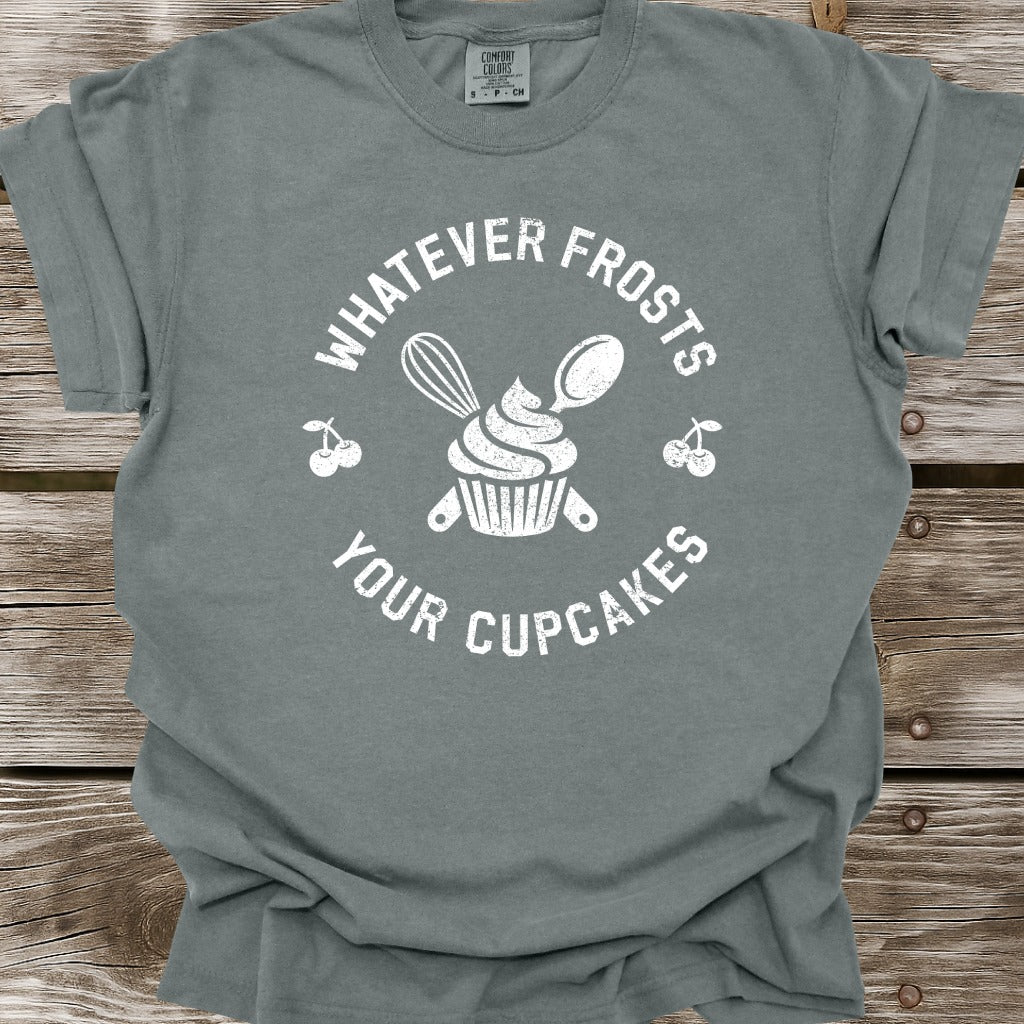 Whatever Frosts Your Cupcakes T-Shirt