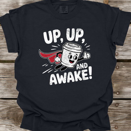 Up, Up, And Awake T-Shirt