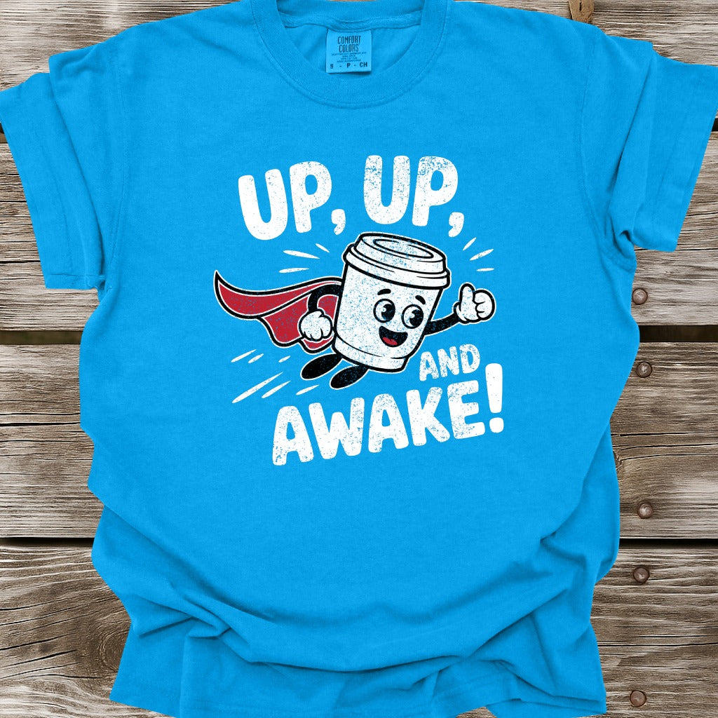 Up, Up, And Awake T-Shirt