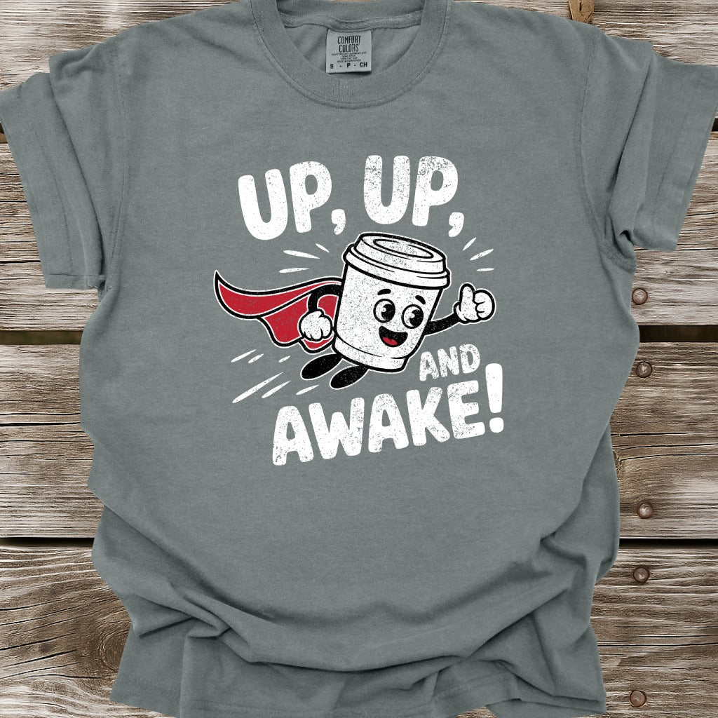 Up, Up, And Awake T-Shirt