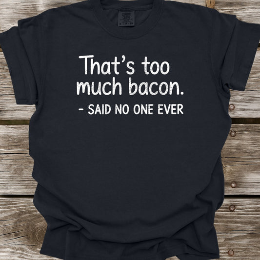 That's Too Much Bacon T-Shirt