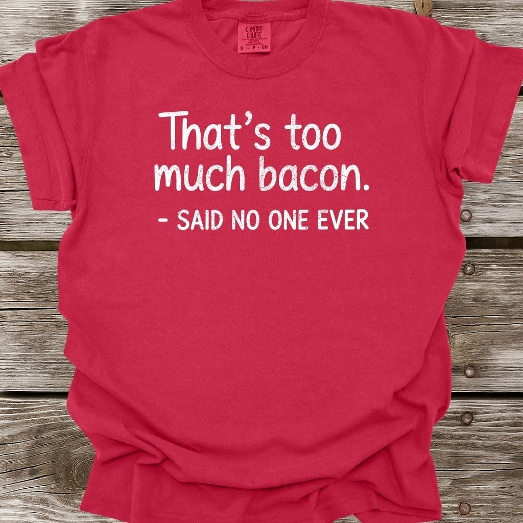 That's Too Much Bacon T-Shirt