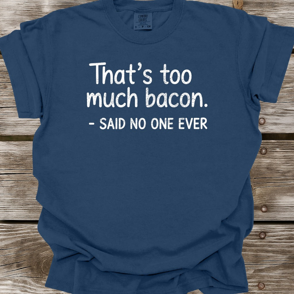 That's Too Much Bacon T-Shirt