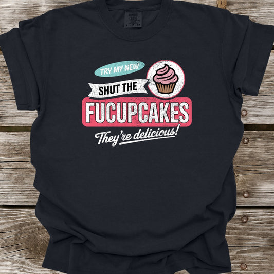 Shut The Fucupcakes T-Shirt