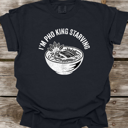 I'm Pho King Starving T-Shirt