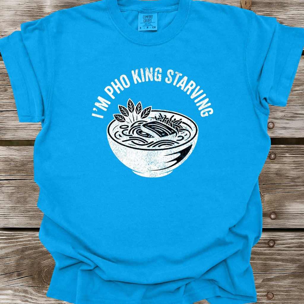 I'm Pho King Starving T-Shirt