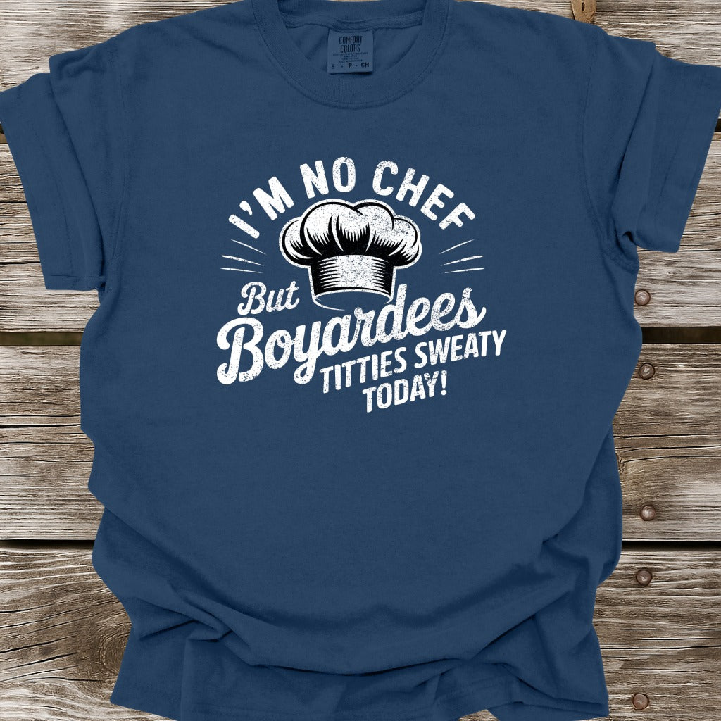 I'm No Chef T-Shirt