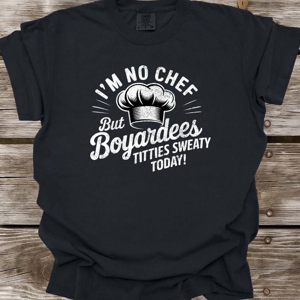 I'm No Chef T-Shirt