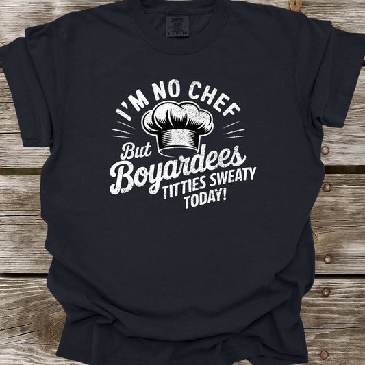 I'm No Chef T-Shirt