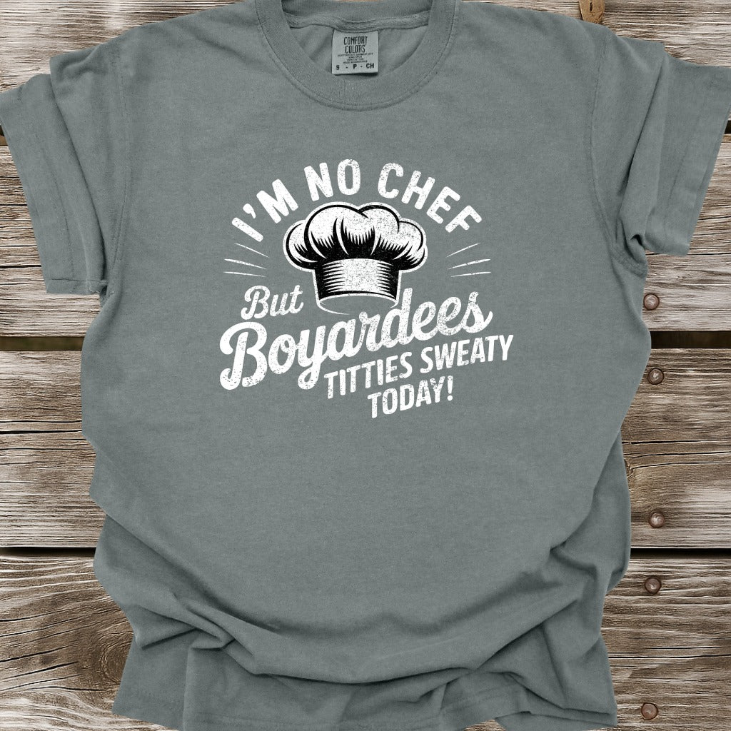 I'm No Chef T-Shirt