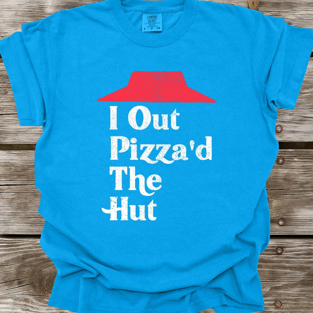 I Out Pizza'd The Hut T-Shirt