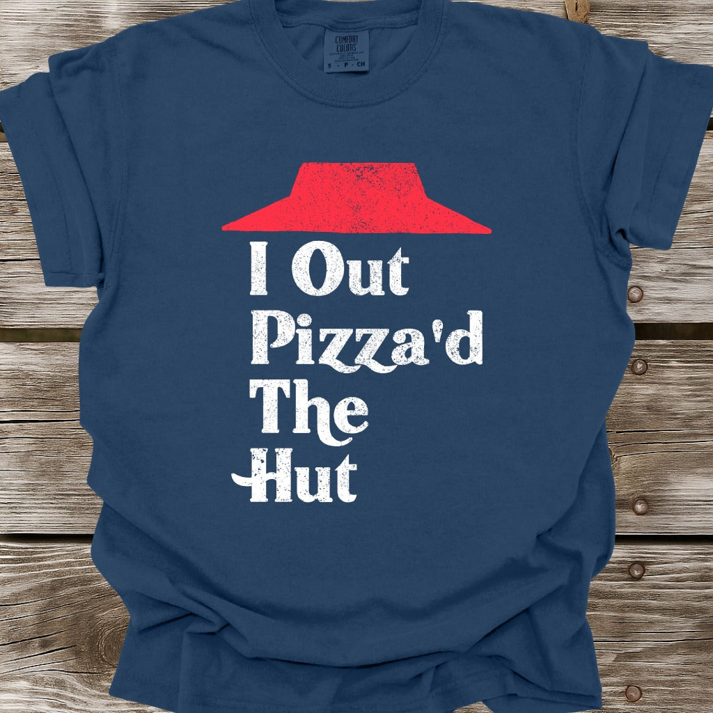 I Out Pizza'd The Hut T-Shirt