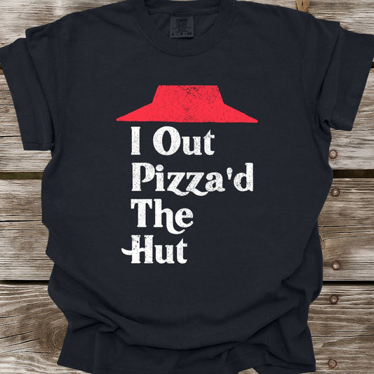 I Out Pizza'd The Hut T-Shirt