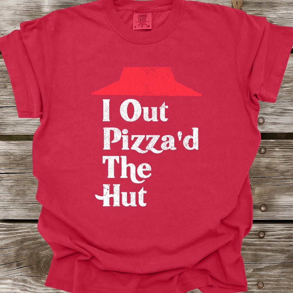 I Out Pizza'd The Hut T-Shirt