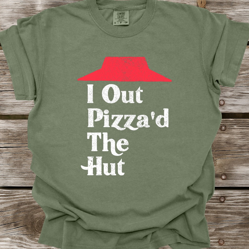 I Out Pizza'd The Hut T-Shirt