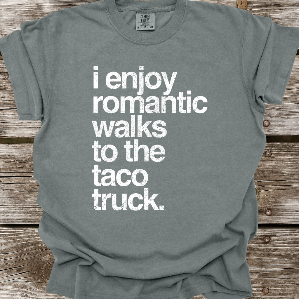 I Enjoy Romantic Walks To The Taco Truck T-Shirt