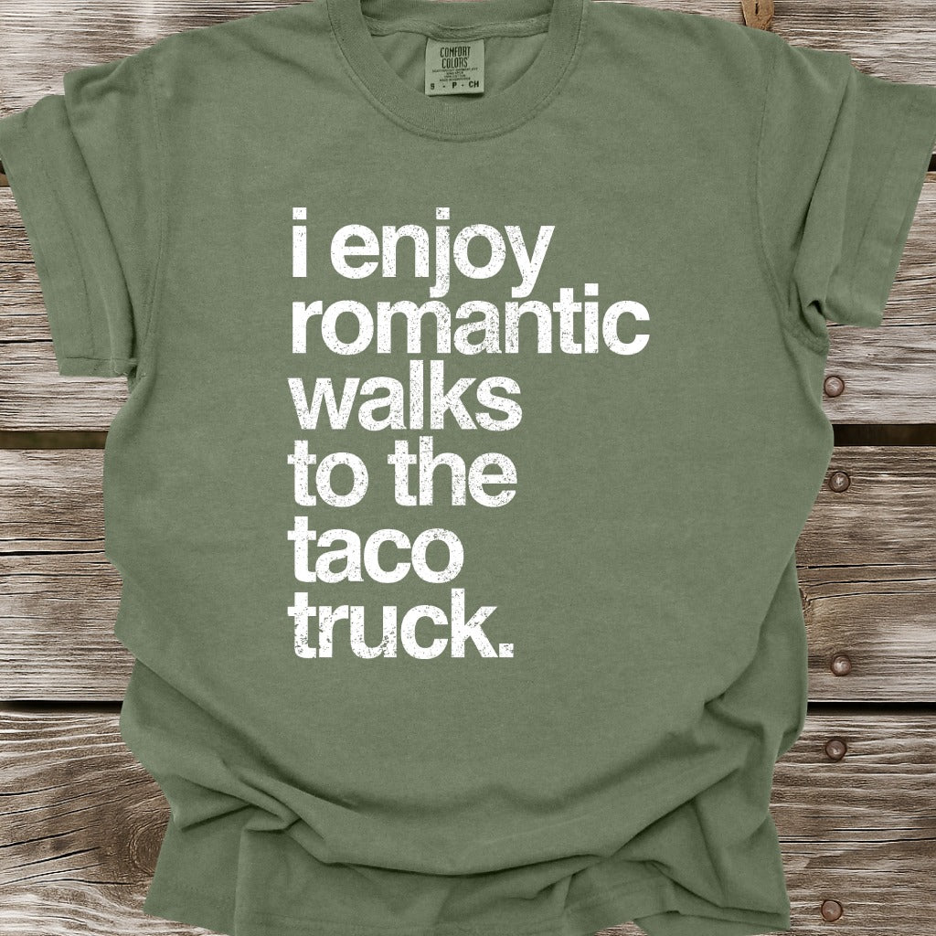 I Enjoy Romantic Walks To The Taco Truck T-Shirt