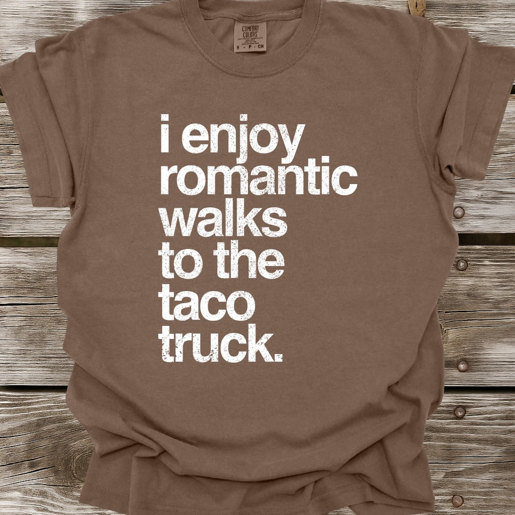 I Enjoy Romantic Walks To The Taco Truck T-Shirt