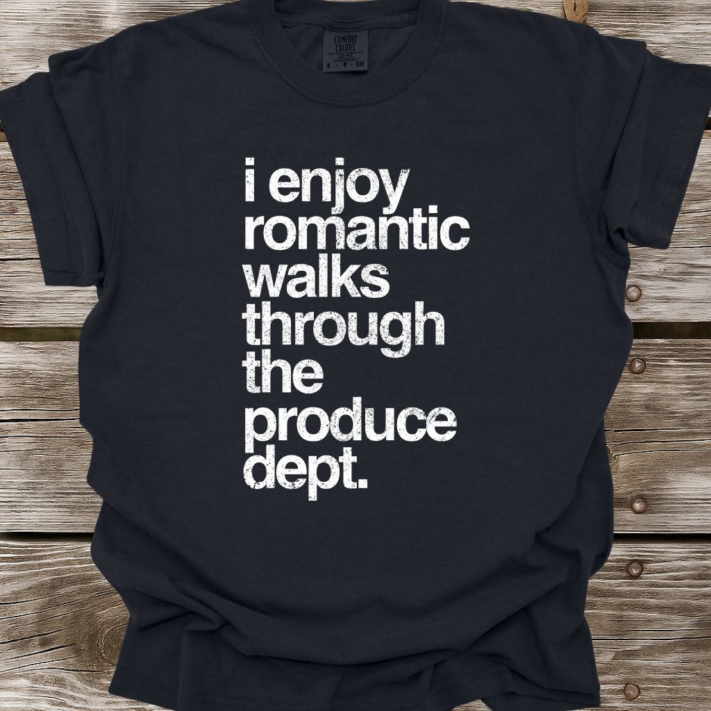 I Enjoy Romantic Walks Through The Produce Dept T-Shirt